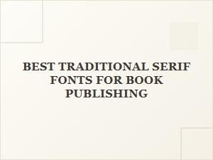 Top Traditional Serif Fonts for Book Publishing