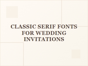 Elegant Serif Fonts for Timeless Wedding Invitations