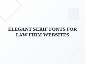 Classic Serif Fonts for Distinguished Law Firms