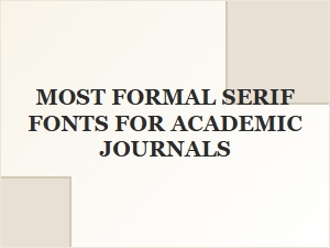 Classic Serif Fonts for Formal Academic Journals