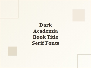 Serif Fonts for Dark Academia Book Titles