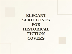 Elegant Serif Fonts for Historical Fiction Book Covers