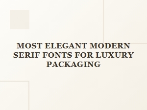 Elegant Modern Serif Fonts for Luxury Packaging