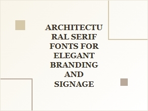 Architectural Serif Fonts for Elegant Branding