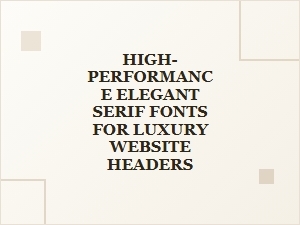 Luxury Headers with Elegant High-Performance Serifs